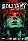 Solitary by Alexander Gordon Smith