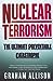 Nuclear Terrorism: The Ultimate Preventable Catastrophe
