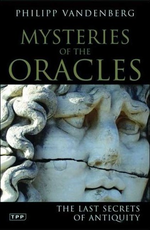 Mysteries of the Oracles: The Last Secrets of Antiquity (Tauris Parke Paperbacks)
