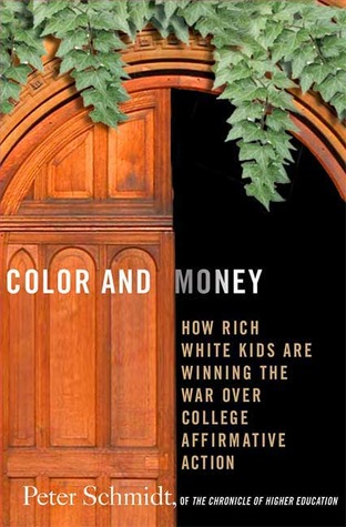 Color and Money: How Rich White Kids Are Winning the War over College Affirmative Action (Hardcover)