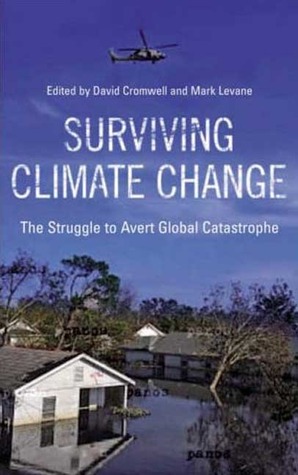 Surviving Climate Change: The Struggle to Avert Global Catastrophe: The Struggle to Avert Global Catastrophe