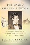 The Case of Abraham Lincoln: A Story of Adultery, Murder, and the Making of a Great President
