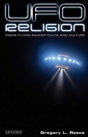 UFO Religion: Inside Flying Saucer Cults and Culture