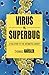 Viruses Vs. Superbugs: A Solution to the Antibiotics Crisis? (Macmillan Science)