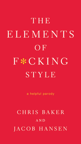 Cover of The Elements of F*cking Style: A Helpful Parody