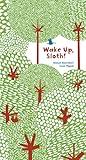 Wake Up, Sloth! by Anouck Boisrobert Wake Up, Sloth! by Anouck Boisrobert