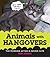 Animals with Hangovers: The Morning After Is Never Cute