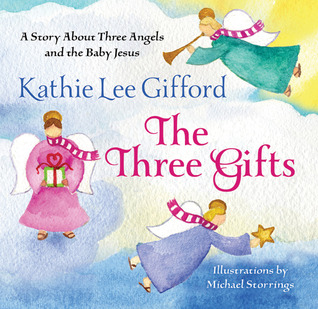 The Three Gifts: A Story About Three Angels and the Baby Jesus (Hardcover)