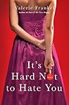 It's Hard Not to Hate You by Valerie Frankel