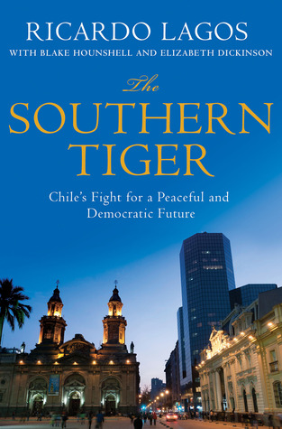 The Southern Tiger: Chile's Fight for a Peaceful and Democratic Future (Hardcover)