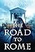 The Road to Rome: A Novel of the Forgotten Legion (The Forgotten Legion Chronicles, 3)