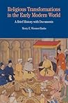 Religious Transformations in the Early Modern World: A Brief History with Documents (Bedford Series in History and Culture) Religious Transformations in the Early Modern World: A Brief History with Documents (Bedford Series in History and Culture)