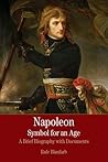 Napoleon: A Symbol for an Age: A Brief History with Documents (The Bedford Series in Istory and Culture)