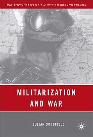 Militarization and War (Initiatives in Strategic Studies: Issues and Policies)