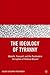 The Ideology of Tyranny: Ba...