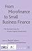From Microfinance to Small Business Finance by Benoit Leleux