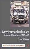 New Humanitarianism: Britain and Sierra Leone, 1997-2003 (Palgrave Studies in Development)