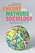 Theory and Methods in Sociology: An Introduction to Sociological Thinking and Practice
