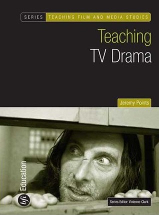 Teaching TV Drama (Teaching Film and Media Studies)