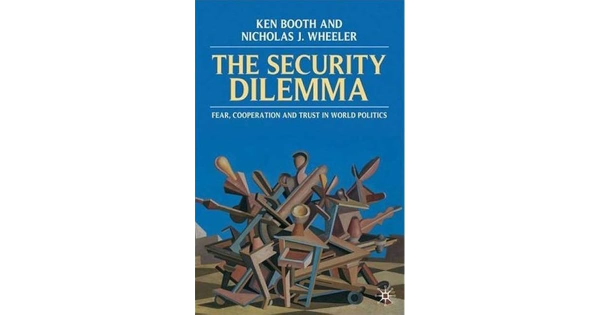 Security Dilemma Fear, Cooperation, and Trust in World Politics by Ken