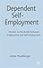 Dependent Self-Employment: Workers on the Border between Employment and Self-Employment