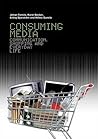 Consuming Media: ...
