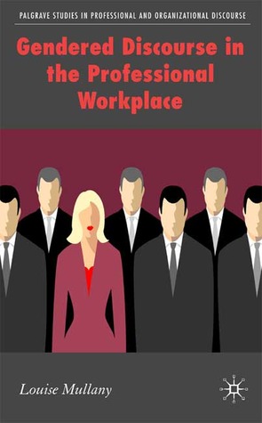 Gendered Discourse in the Professional Workplace (Communicating in Professions and Organizations)
