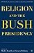 Religion and the Bush Presi...