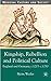 Kingship, Rebellion and Political Culture by Björn Weiler