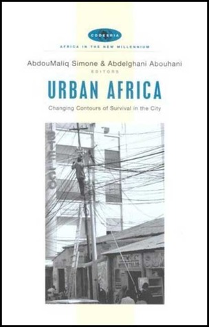 Urban Africa: Changing Contours of Survival in the City (Africa in the New Millennium)