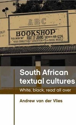 South African Textual Cultures: White, Black, Read all Over