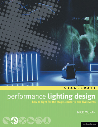 Performance Lighting Design: How to light for the stage, concerts and live events (Methuen Drama Modern Plays)