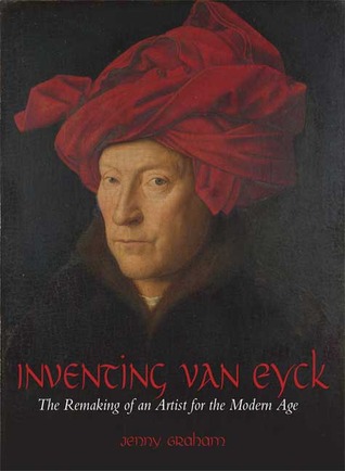 Inventing van Eyck: The Remaking of an Artist for the Modern Age (Paperback)