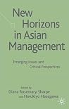 New Horizons in Asian Management: Emerging Issues and Critical Perspectives (Palgrave Macmillan Asian Business Series) New Horizons in Asian Management: Emerging Issues and Critical Perspectives (Palgrave Macmillan Asian Business Series)
