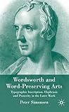 Wordsworth and Word-Preserving Arts: Typographic Inscription, Ekphrasis and Posterity in the Later Work