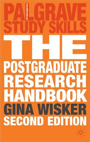 The Postgraduate Research Handbook: Succeed with your MA, MPhil, EdD and PhD (Macmillan Research Skills, 16)
