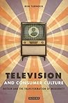 Television and Consumer Culture: Briatin and the Transformation of Modernity Television and Consumer Culture: Briatin and the Transformation of Modernity
