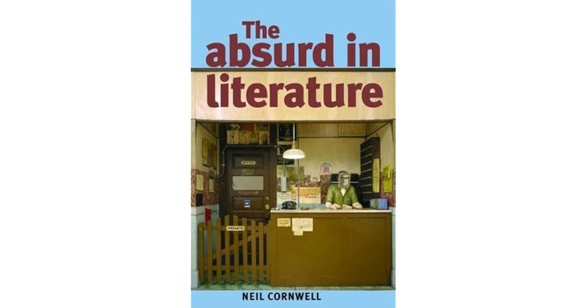 The Absurd in Literature by Neil Cornwell