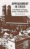 Appeasement in Crisis: From Munich to Prague, October 1938–March 1939
