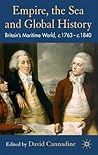 Empire, The Sea and Global History: Britain's Maritime World, c.1760-c.1840