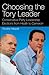 Choosing the Tory Leader by Timothy Heppell