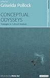 Conceptual Odysseys: Passages to Cultural Analysis (New Encounters: Arts, Cultures, Concepts) Conceptual Odysseys: Passages to Cultural Analysis (New Encounters: Arts, Cultures, Concepts)