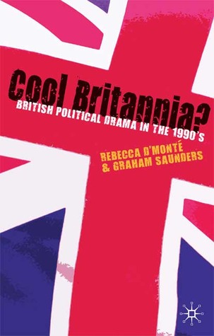 Cool Britannia?: British Political Drama in the 1990s (Paperback)