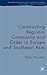 Constructing Regional Community and Order in Europe and South... by Bahar Rumelili
