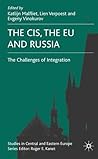 The CIS, the EU and Russia: Challenges of Integration (Studies in Central and Eastern Europe)