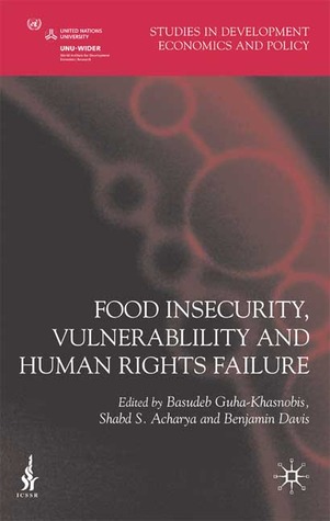 Food Insecurity, Vulnerability and Human Rights Failure (Studies in Development Economics and Policy)