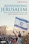 Reinventing Jerusalem: Israel's Reconstruction of the Jewish Quarter After 1967 (Library of Modern Middle East Studies)