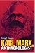 Karl Marx, Anthropologist