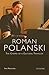 Roman Polanski: The Cinema of a Cultural Traveller