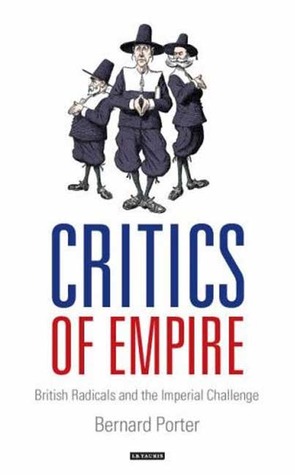 Critics of Empire: British Radicals and the Imperial Challenge (Hardcover)